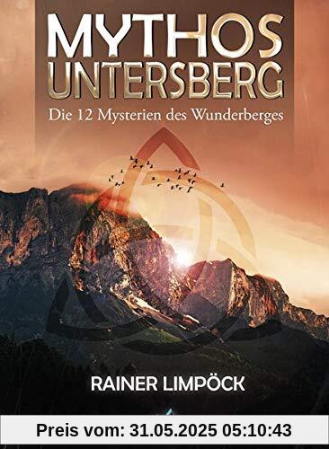 Mythos Untersberg: Die 12 Mysterien des Wunderberges