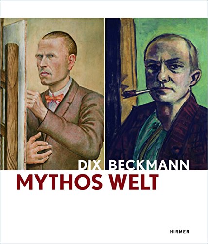 Mythos Welt: Otto Dix und Max Beckmann