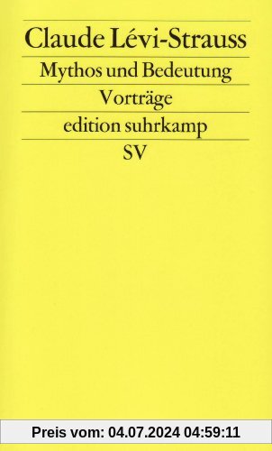 Mythos und Bedeutung: Fünf Radiovorträge. Gespräche mit Claude Lévi-Strauss (edition suhrkamp)