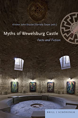 Myths of Wewelsburg Castle: Facts and Fiction (Schriftenreihe des Kreismuseums Wewelsburg) von Brill | Schöningh