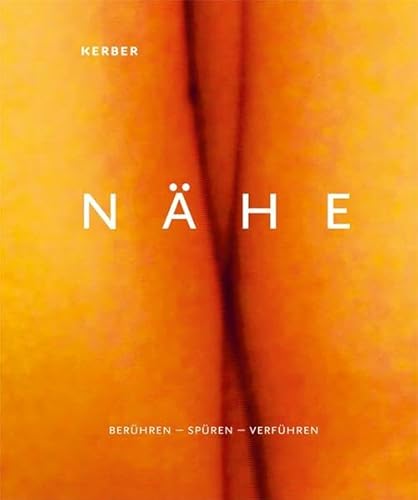 NÄHE: berühren – spüren – verführen