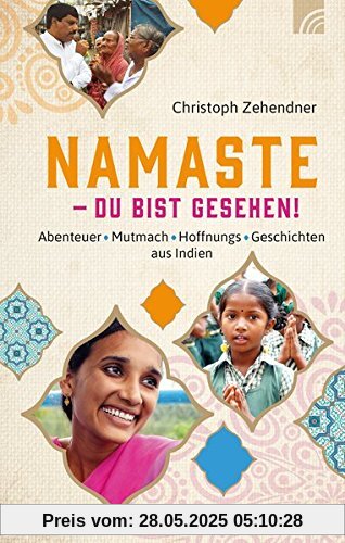 NAMASTE - Du bist gesehen!: Abenteuer*Mutmach*Hoffnungs-Geschichten aus Indien