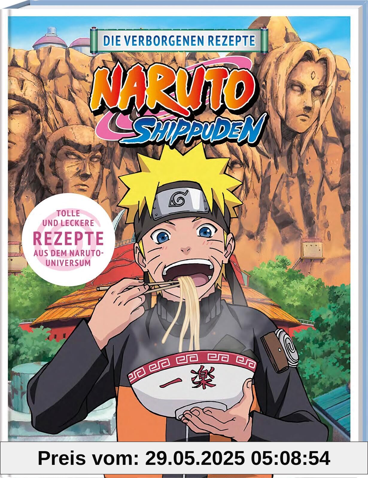 NARUTO SHIPPUDEN: Die verborgenen Rezepte: Das offizielle Naruto Kochbuch! NARUTO SHIPPUDEN: Die verborgenen Rezepte: Das offizielle Naruto Kochbuch!