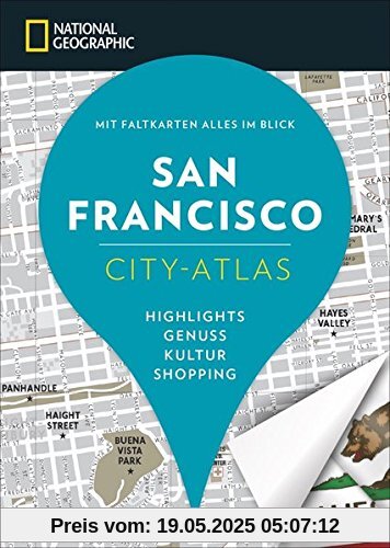 NATIONAL GEOGRAPHIC City-Atlas San Francisco. Highlights, Genuss, Kultur, Shopping. Reiseführer und Faltkarte in einem. NEU 2018