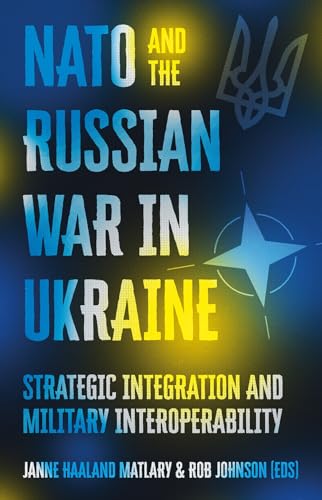NATO and the Russian War in Ukraine: Strategic Integration and Military Interoperability von C Hurst & Co Publishers Ltd
