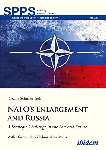 NATO’s Enlargement and Russia: A Strategic Challenge in the Past and Future (Soviet and Post-Soviet Politics and Society)