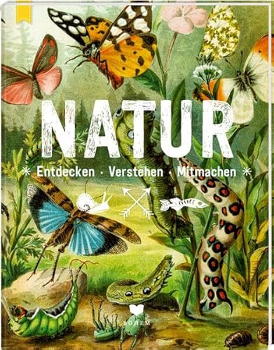 NATUR: Entdecken - Verstehen - Mitmachen