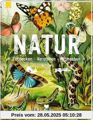 NATUR: Entdecken - Verstehen - Mitmachen