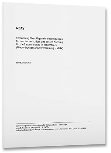 NDAV Gas – Niederdruckanschlussverordnung: Verordnung über Allgemeine Bedingungen für den Netzanschluss und dessen Nutzung für die Gasversorgung in Niederdruck (Niederdruckanschlussverordnung - NDAV) von VDE VERLAG