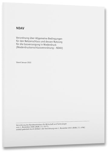 NDAV Gas – Niederdruckanschlussverordnung: Verordnung über Allgemeine Bedingungen für den Netzanschluss und dessen Nutzung für die Gasversorgung in Niederdruck (Niederdruckanschlussverordnung - NDAV) von VDE VERLAG