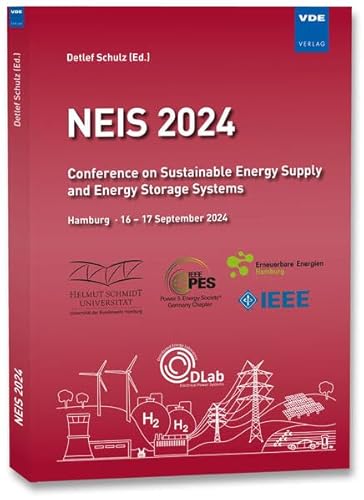 NEIS 2024: Conference on Sustainable Energy Supply and Energy Storage Systems, Hamburg, September 16 – 17, 2024 NEIS 2024: Conference on Sustainable Energy Supply and Energy Storage Systems, Hamburg, September 16 – 17, 2024 von VDE VERLAG