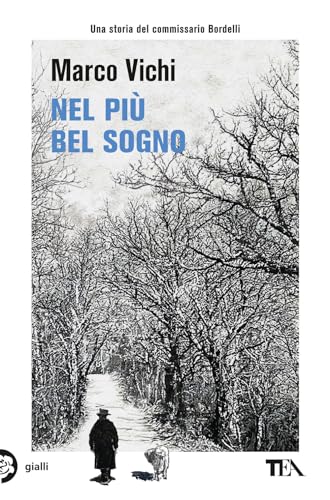Nel più bel sogno. Una nuova avventura del commissario Bordelli (Gialli TEA) Nel più bel sogno. Una nuova avventura del commissario Bordelli (Gialli TEA)