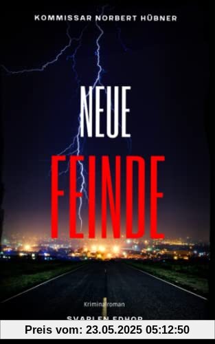 NEUE FEINDE: Kriminalroman ｜ Kommissar Norbert Hübner (Band 8) (Kommissar Norbert Hübner ermittelt, Band 8)