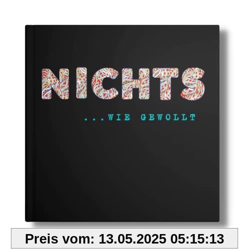 NICHTS Buch: Nichts- wie gewollt! Perfekt für wunschlos glückliche Menschen. Eine super Geschenkidee! (NIX- Für alle ohne Wunschzettel, Band 10)