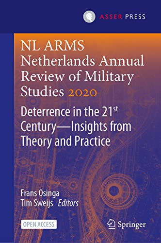 NL ARMS Netherlands Annual Review of Military Studies 2020: Deterrence in the 21st Century―Insights from Theory and Practice von T.M.C. Asser Press