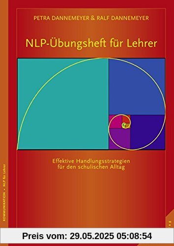 NLP-Übungsheft für Lehrer Handlungsstrategien für den schulischen Alltag: Was Schüler für effektives Lernen brauchen: Beziehung, Achtung und Aufmerksamkeit NLP-Übungsheft für Lehrer Handlungsstrategien für den schulischen Alltag: Was Schüler für effektives Lernen brauchen: Beziehung, Achtung und Aufmerksamkeit