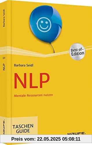 NLP: Mentale Ressourcen nutzen (Haufe TaschenGuide)