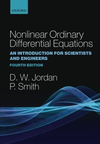 NONLINEAR ORDINARY DIFFERENTIAL EQUATIONS AN INTRODUCTION FOR SCIENTISTS AND ENGINEERS FOURTH ...
