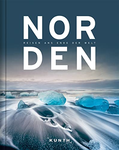 KUNTH Bildband NORDEN, Reise ans Ende der Welt: ITB Berlin BuchAward 2022