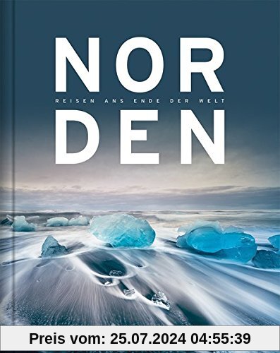 NORDEN – Reisen ans Ende der Welt (KUNTH Bildband / Nachschlagewerke)
