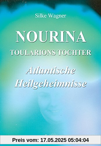 NOURINA - Toularions Tochter: Atlantische Heilgeheimnisse