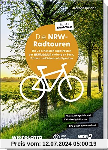 NRW-Radtouren – Band 1: Nord–West: Die 24 schönsten Tagesrouten auf dem Fahrrad entlang an Seen, Flüssen und Sehenswürdigkeiten – mit Tipps zu ... Einkehrmöglichkeiten - GPS-Daten zum Download
