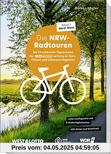 NRW-Radtouren – Band 1: Nord–West: Die 24 schönsten Tagesrouten auf dem Fahrrad entlang an Seen, Flüssen und Sehenswürdigkeiten – mit Tipps zu ... Einkehrmöglichkeiten - GPS-Daten zum Download