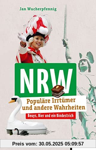 NRW: Populäre Irrtümer und andere Wahrheiten (Irrtümer und Wahrheiten)