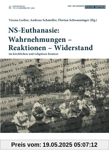 NS-Euthanasie: Wahrnehmungen – Reaktionen – Widerstand: im kirchlichen und religiösen Kontext (Historische Texte des Lern- und Gedenkorts Schloss Hartheim, Band 4)