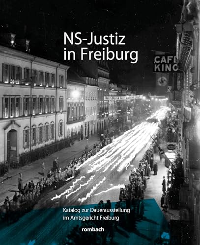 NS-Justiz in Freiburg: Katalog zur Dauerausstellung im Freiburger Amtsgericht