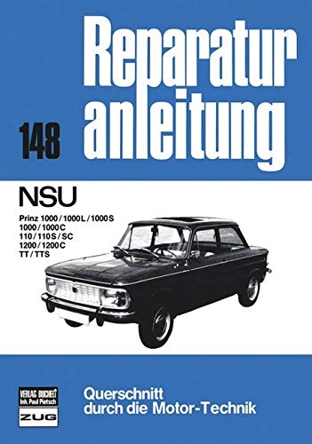 NSU Prinz: 1000 / 1000 L / 1000 S, 1000 / 1000 C, 110 / 110 S / SC, 1200 / 1200 C, TT, TTS (Reparaturanleitungen)