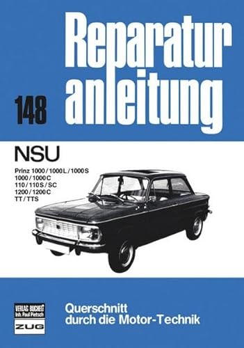 NSU Prinz: 1000 / 1000 L / 1000 S, 1000 / 1000 C, 110 / 110 S / SC, 1200 / 1200 C, TT, TTS (Reparaturanleitungen)
