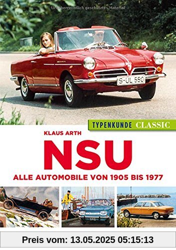 NSU Typenkunde Classic: Alle Automobile von 1905 bis 1977
