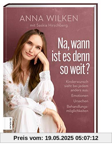 Na, wann ist es denn so weit?: Kinderwunsch sieht bei jedem anders aus: Emotionen, Ursachen, Behandlungsmöglichkeiten