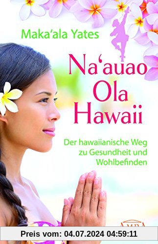 Na'auao Ola Hawaii: Der hawaiianische Weg zu Gesundheit und Wohlbefinden