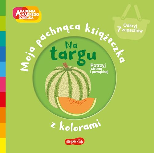 Na targu Moja pachnąca książeczka z kolorami (AKADEMIA MĄDREGO DZIECKA)