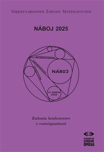 Naboj 2025. Zadania konkursowe z rozwiązaniami Naboj 2025. Zadania konkursowe z rozwiązaniami von Omega