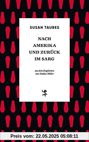 Nach Amerika und zurück im Sarg: Roman