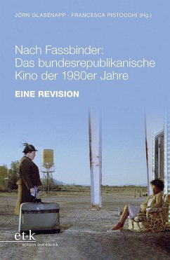 Nach Fassbinder: Das bundesrepublikanische Kino der 1980er Jahre von Edition Text und Kritik