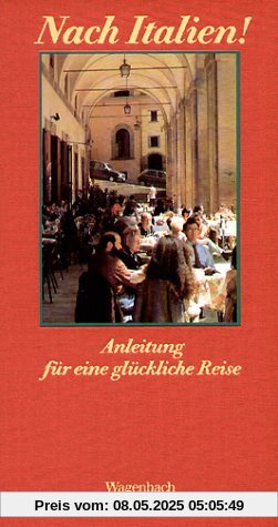Nach Italien!: Anleitung für eine glückliche Reise Nach Italien!: Anleitung für eine glückliche Reise