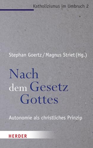 Nach dem Gesetz Gottes: Autonomie als christliches Prinzip (Katholizismus im Umbruch) von VERLAG HERDER GMBH