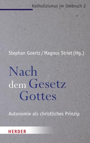 Nach dem Gesetz Gottes: Autonomie als christliches Prinzip (Katholizismus im Umbruch) von Herder, Freiburg