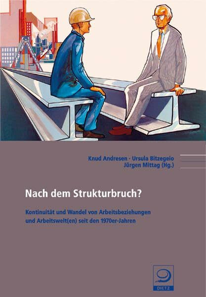 Nach dem Strukturbruch?: Kontinuität und Wandel von Arbeitbeziehungen und Arbeitswelt(en) seit...