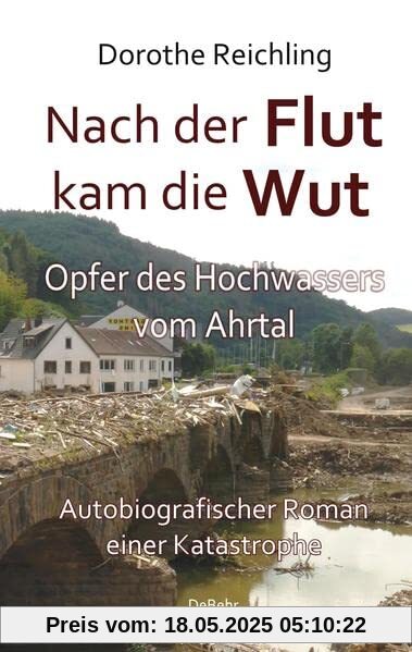 Nach der Flut kam die Wut - Opfer des Hochwassers vom Ahrtal - Autobiografischer Roman einer Katastrophe Nach der Flut kam die Wut - Opfer des Hochwassers vom Ahrtal - Autobiografischer Roman einer Katastrophe