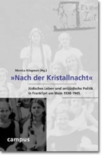 »Nach der Kristallnacht«: Jüdisches Leben und antijüdische Politik in Frankfurt am Main 1938-1945 von Campus Verlag GmbH