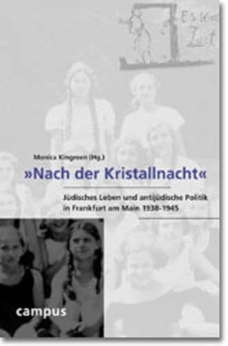 »Nach der Kristallnacht«: Jüdisches Leben und antijüdische Politik in Frankfurt am Main 1938-1945 von Campus Verlag