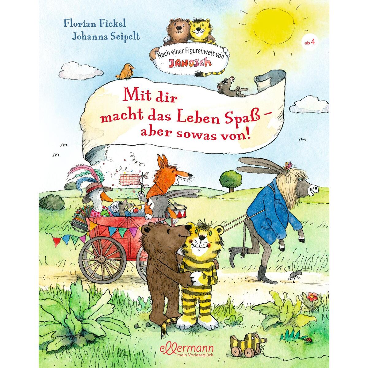 Nach einer Figurenwelt von Janosch. Mit dir macht das Leben Spaß, aber sowas von... Nach einer Figurenwelt von Janosch. Mit dir macht das Leben Spaß, aber sowas von... von Ellermann