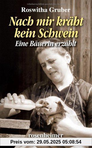 Nach mir kräht kein Schwein - Eine Bäuerin erzählt Nach mir kräht kein Schwein - Eine Bäuerin erzählt