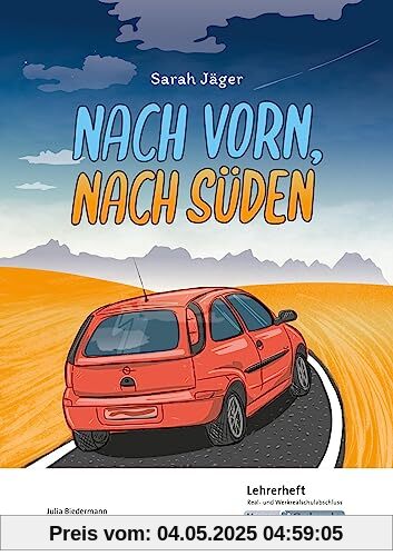 Nach vorn, nach Süden – Sarah Jäger – Lehrerheft – G-Niveau: Unterricht, Pflichtlektüre, Lösungen, Didaktik, Methodik, Prüfungsvorbereitung, Hauptschule, Heft (Prüfungsvorbereitung: Baden-Württemberg)