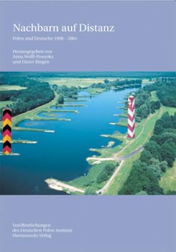 Nachbarn auf Distanz: Polen und Deutsche 1998-2004 (Veröffentlichungen des Deutschen Polen-Instituts, Darmstadt, Band 19)